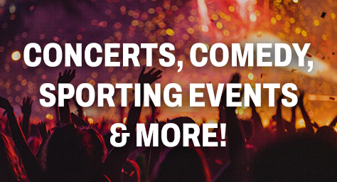 Concerts, Comedy, Sporting Events &&nbsp;More!<br>